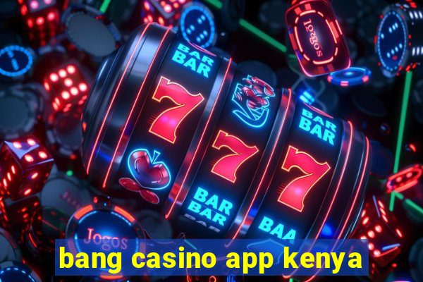 bang casino app kenya