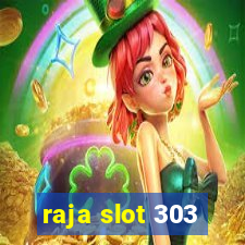 raja slot 303