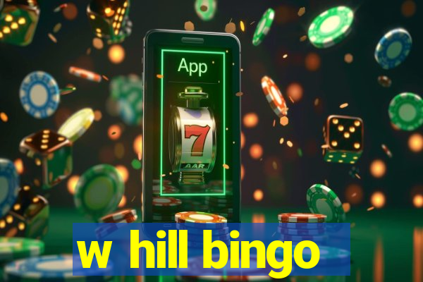 w hill bingo