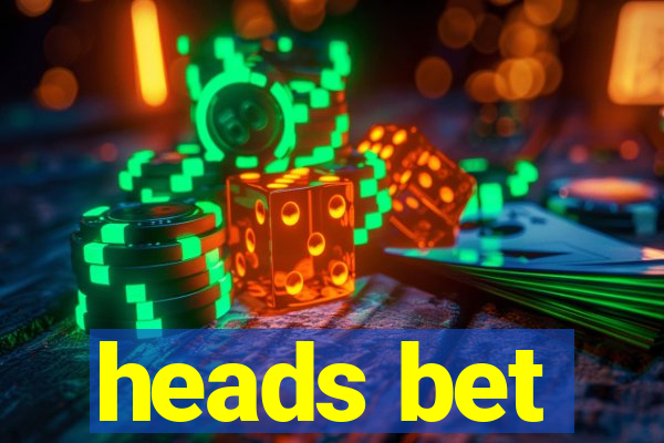 heads bet