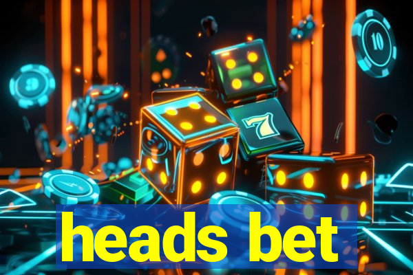 heads bet