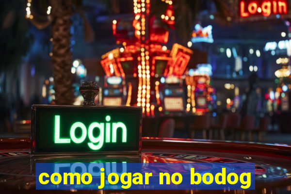 como jogar no bodog