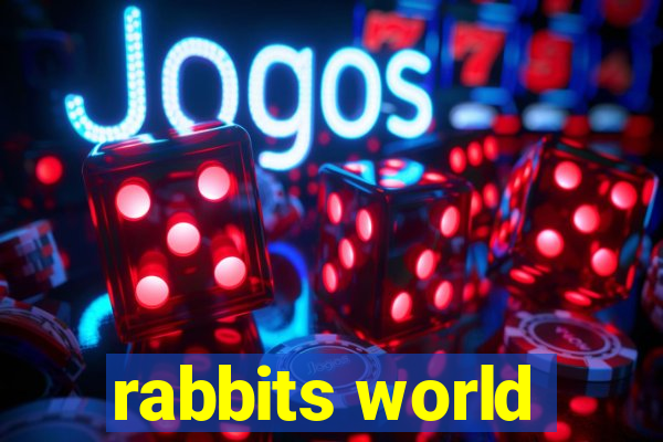 rabbits world