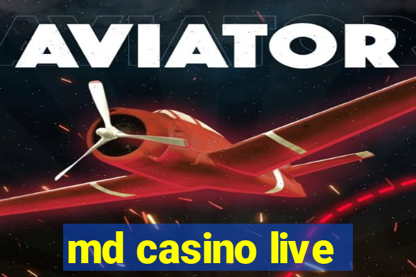 md casino live