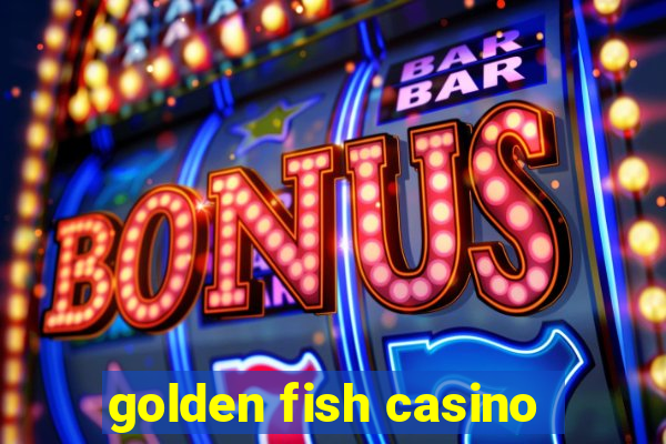 golden fish casino