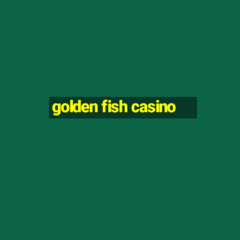 golden fish casino