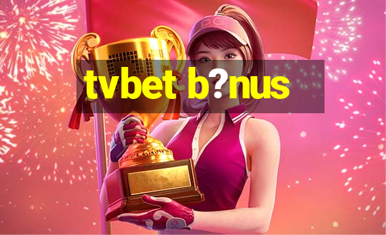 tvbet b?nus