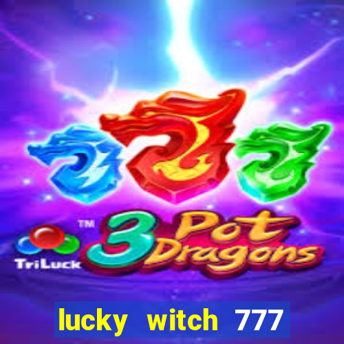 lucky witch 777 slot free play