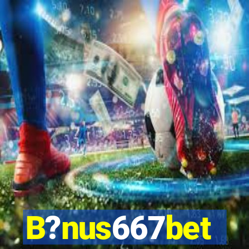 B?nus667bet