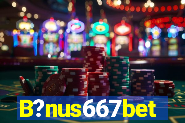 B?nus667bet