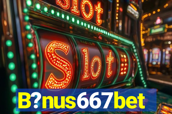 B?nus667bet