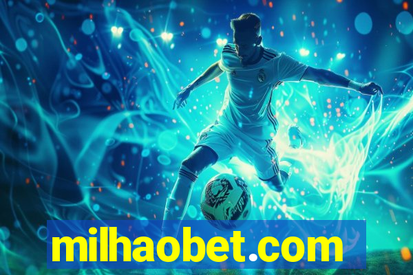 milhaobet.com