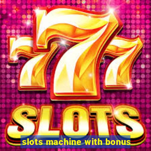 slots machine with bonus