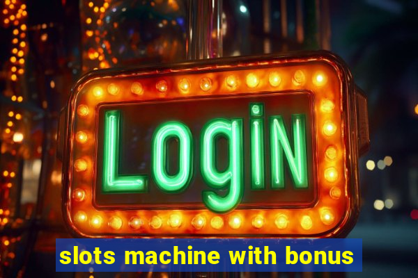 slots machine with bonus