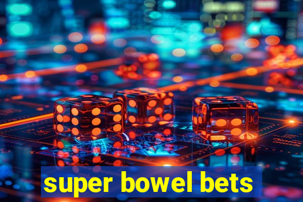 super bowel bets