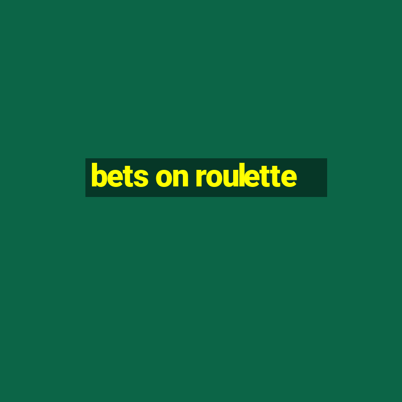 bets on roulette