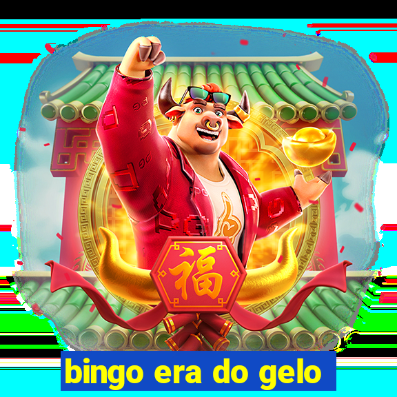 bingo era do gelo