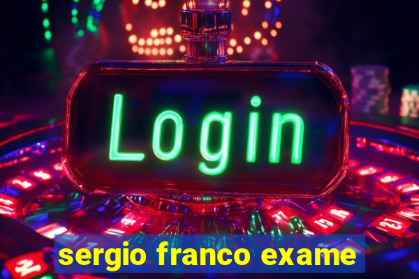 sergio franco exame