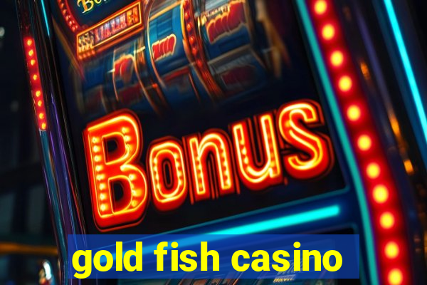 gold fish casino