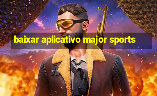 baixar aplicativo major sports