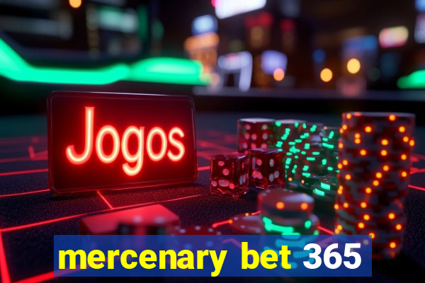 mercenary bet 365