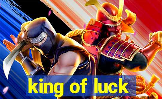 king of luck