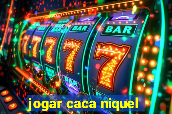 jogar caca niquel