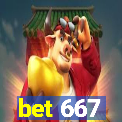 bet 667