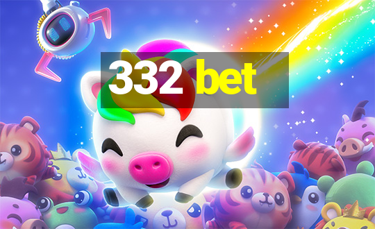 332 bet