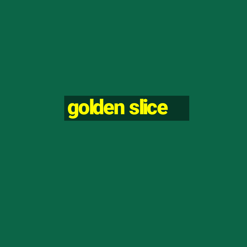 golden slice