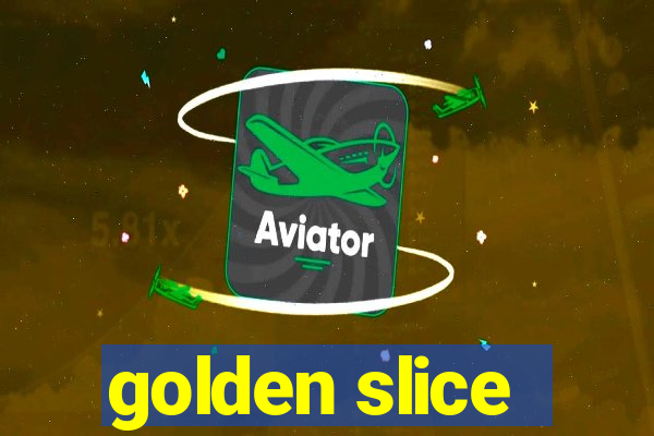 golden slice