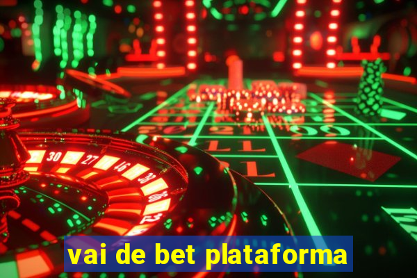 vai de bet plataforma