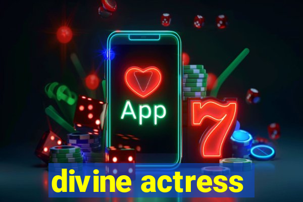 divine actress