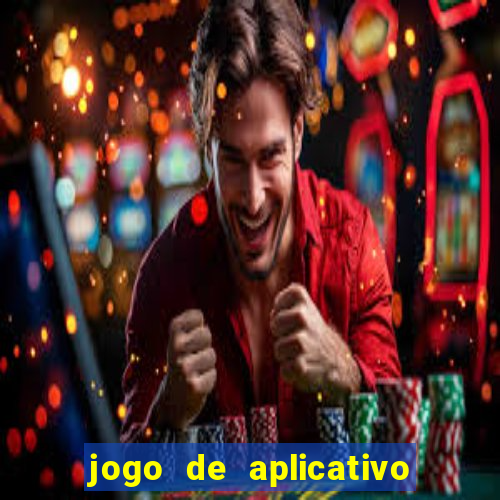 jogo de aplicativo que ganha dinheiro