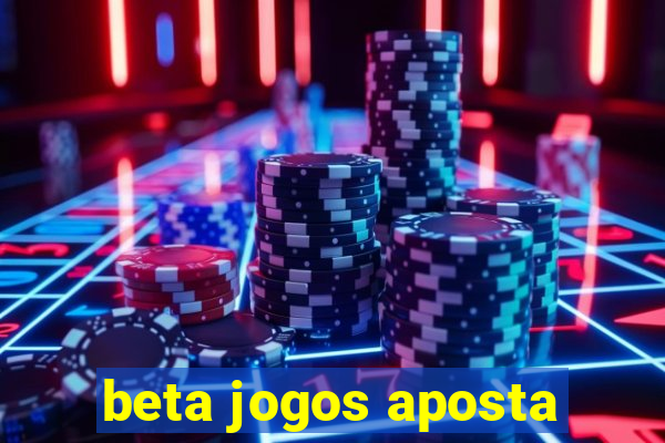 beta jogos aposta