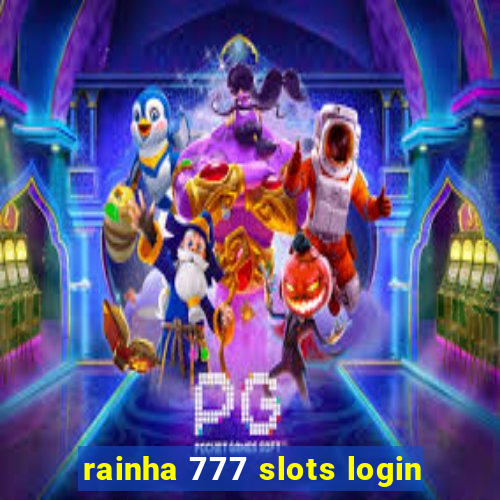 rainha 777 slots login