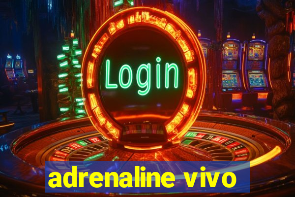 adrenaline vivo