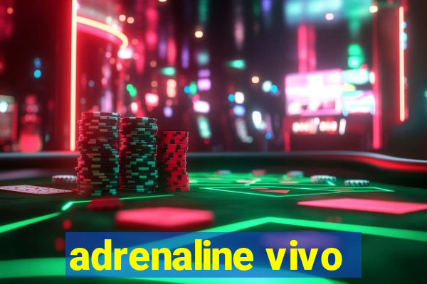 adrenaline vivo