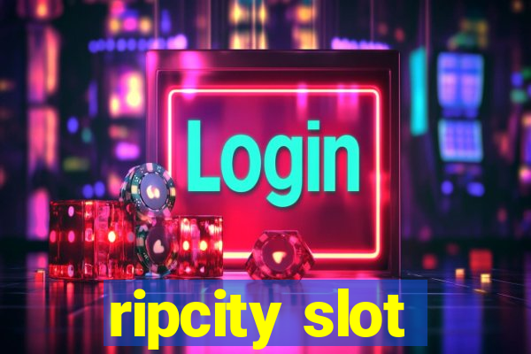 ripcity slot