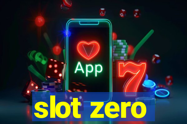 slot zero