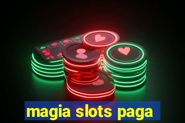 magia slots paga