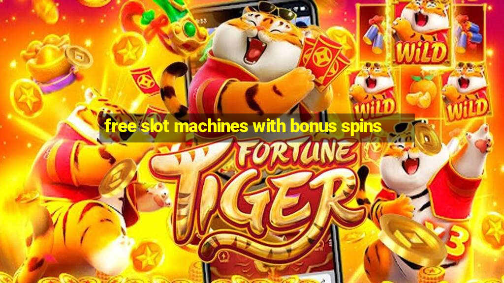 free slot machines with bonus spins