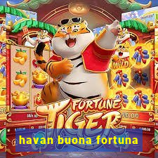 havan buona fortuna