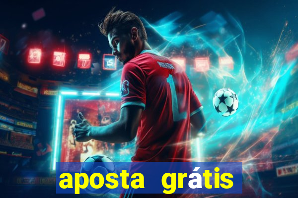 aposta grátis bet365 hoje