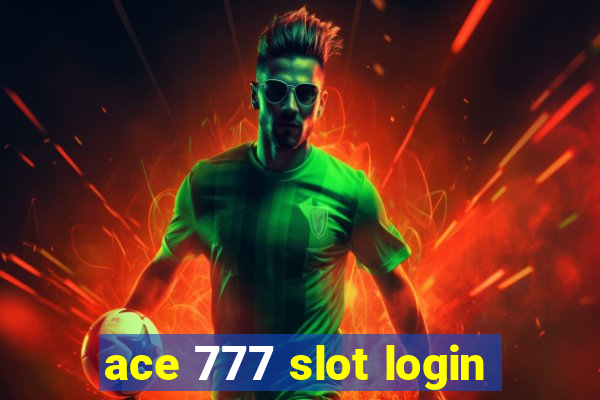 ace 777 slot login