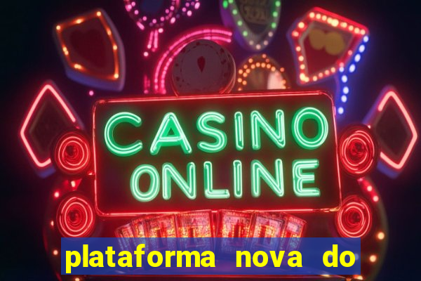 plataforma nova do fortune tiger