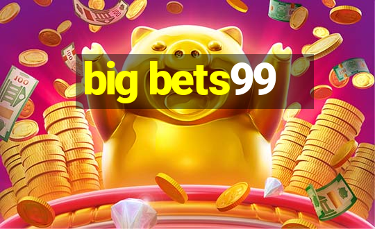 big bets99