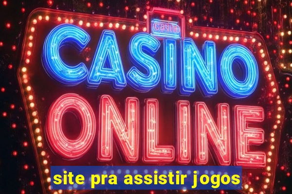 site pra assistir jogos