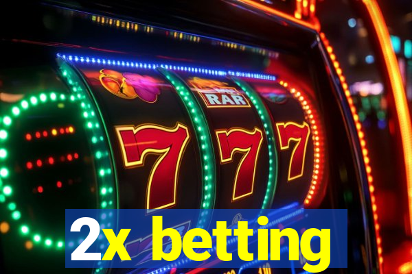 2x betting