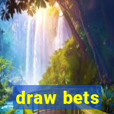 draw bets